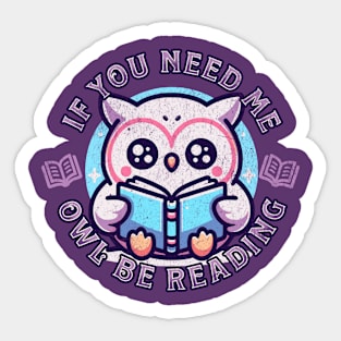 Book Lover Cute Owl If You Need Me Owl Be Reading Sticker